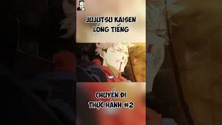 LỒNG TIẾNG JUJUTSU KAISEN  CHUYẾN ĐI THỰC HÀNH P2 [upl. by English369]