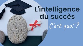 Lintelligence du succès  cest quoi  Comment latteindre [upl. by Nelac]