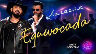 Traia VÃ©ia e Gusttavo Lima  EQUIVOCADA  karaoke sertanejo [upl. by Erbes]