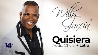 Willy García  Quisiera Audio Oficial  Letra  Salsa Romántica [upl. by Elleiad]