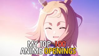 My TOP 100 Anime Openings of All Time [upl. by Taffy43]