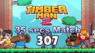 Timberman 2  VS Battle 35 seconds match Score 307 [upl. by Grearson]