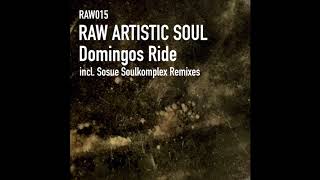 Raw Artistic Soul  Domingos Ride Sosue Soulkomplex Dub [upl. by Danila]