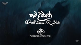 Drill Team Presents Thawa Dawasak තව දවසක්  ft Yuki [upl. by Maleeny]