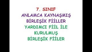 7 SINIFLAR ANLAMCA KAYNAÅMIÅ BÄ°RLEÅÄ°K FÄ°Ä°L  YARDIMCI FÄ°Ä°L Ä°LE KURULMUÅ BÄ°RLEÅÄ°K FÄ°Ä°LLER [upl. by Freddie]