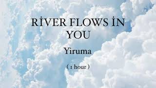 River Flows In You Yiruma 1 hour loop [upl. by Esyla18]