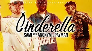 SAMI x PAYMAN amp ANONYM  CINDERELLA [upl. by Hsotnas]