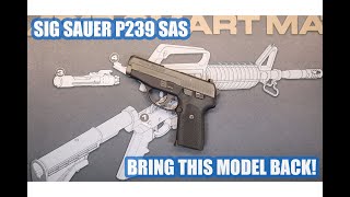 SIG SAUER P239 SAS BRING THIS MODEL BACK [upl. by Eniretac]