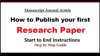 How to publish your first research paper  Step by Step guide  Start to End Instructions [upl. by Desberg]