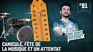 Canicule fête de la musique et un attentat VERINO 91  Dis donc internet [upl. by Aundrea]