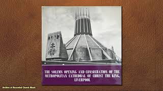 Solemn Opening amp Consecration Liverpool Metropolitan Cathedral 1967 Philip Duffy [upl. by Ebberta848]