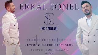 Erkal Sonel  Keyfimiz Ellere Dert Oldu İnci Taneleri [upl. by Floss]