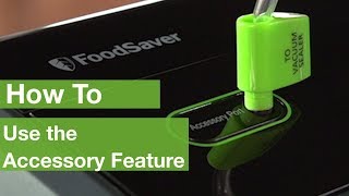 How To Use the Accessory Feature  Foodsaver® [upl. by Seiuqram]