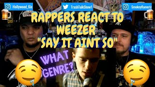 Rappers React To Weezer quotSay It Aint Soquot [upl. by Attenol]