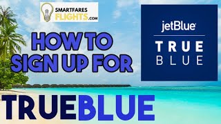 How to Create JetBlue TrueBlue Account for Free I Earn points on TRUEBLUE I SmartFaresFlights [upl. by Enelaehs16]