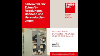 Kältemittel der Zukunft  Regelungen Chancen und Herausforderungen  Swissbau Focus 2024 [upl. by Ikcin]