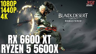 Black Desert Online Remastered  Ryzen 5 5600x  RX 6600 XT  1080p 1440p 4K benchmarks [upl. by Gilly]