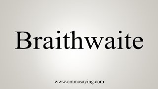 How To Say Braithwaite [upl. by Shir]