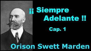 Siempre Adelante Cap 01  Orison Swett Marden audiolibro [upl. by Eugene]