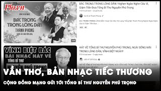 Cộng đồng mạng xã hội tiếc thương Tổng Bí thư Nguyễn Phú Trọng qua những vần thơ bản nhạc [upl. by Allen58]