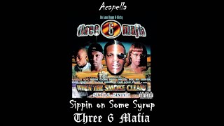 Three 6 Mafia  Sippin On Some Syrup Acapella [upl. by Lavotsirc97]