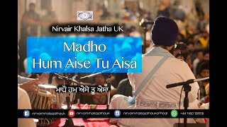 Maadho Hum Aise Tu Aisaa  ਮਾਧੋ ਹਮ ਐਸੇ ਤੂ ਐਸਾ  Shabad Kirtan  NKJ UK [upl. by Yusuk244]