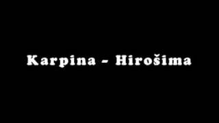 Karpina  Hirošima [upl. by Mairim]