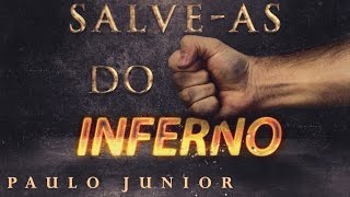 SalveAs Do INFERNO  Paulo Junior [upl. by Aimak]