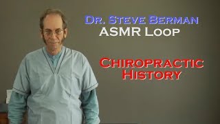 ASMR Loop Dr Stephen Berman  Chiropractic History  50 Mins [upl. by Tala]