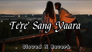 Tere Sang Yaara  Slowed N Reverb  Tere Sang Yaara  Atif Aslam youtubevideo lofi trending [upl. by Ittocs]