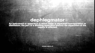 What does dephlegmator mean [upl. by Akeimahs972]