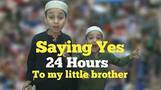 SAYING YES 24 HOURS TO MY LITTLE BROTHER [upl. by Olds]