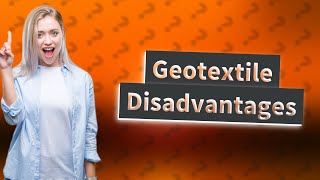 What are the disadvantages of geotextile fabric [upl. by Kemble]