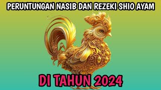 PERUNTUNGAN REZEKI SHIO AYAM DI TAHUN 2024 [upl. by Aldous]