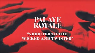 PALAYE ROYALE  Addicted to the Wicked amp Twisted [upl. by Longmire60]