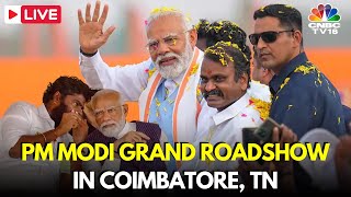 LIVE PM Modi Holds Roadshow in Tamil Nadus Coimbatore Mettupalayam Road  Annamalai TN BJP  N18L [upl. by Marmion]