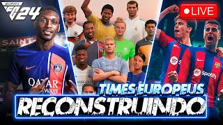 🔴 AO VIVO  RECONSTRUINDO TIMES EUROPEUS  MODO CARREIRA 🔥  230124 [upl. by Mayyahk]