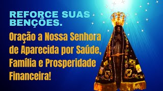 Oração a Nossa Senhora de Aparecida por Saúde… nossasenhoradeaparecida oraçãopoderosa bençãomãe [upl. by Gratianna]