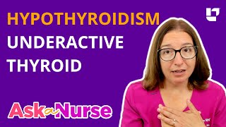 Hypothyroidism Underactive Thyroid Symptoms Diagnosis amp Treatment  Ask A Nurse  LevelUpRN [upl. by Yelah219]