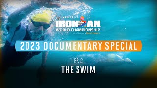 Ep 2 The Swim  2023 VinFast IRONMAN World Championship Documentary Special [upl. by Ayiak412]