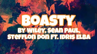 Boasty  Wiley Sean Paul Stefflon Don Ft Idris Elba Lyrics [upl. by Arata533]