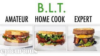 4 Levels of BLT Amateur to Food Scientist  Epicurious [upl. by Neelia643]