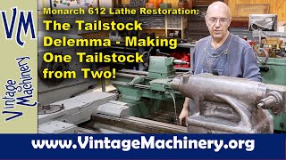 Monarch 612 Lathe Restoration The Tailstock Dilemma  Making One Good One from Two [upl. by Haas]