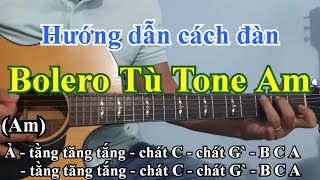 Hướng dẫn đàn Bolero Tù tone la thứ Am  Điêu Chương [upl. by Martyn]