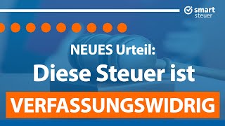 NEUES Urteil Diese Steuer ist verfassungswidrig [upl. by Sremmus]