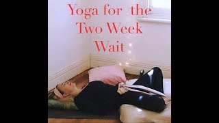 YOGA for FERTILITY TWO WEEK WAIT with YogaYin [upl. by Aisenat]