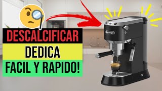 ✅☕Cómo DESCALCIFICAR Cafetera De LOnghi DEDICA☕✅ [upl. by Mccullough]