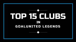 Top 15 Clubs in goalunited Legends [upl. by Ellita]