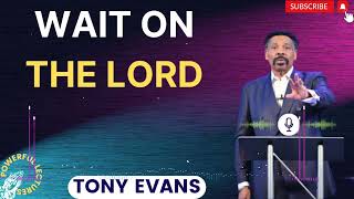 Tony Evans Sermon 2024  Wait On The Lord [upl. by Garlaand]