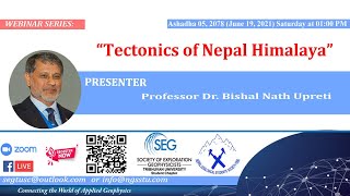 Tectonics of Nepal Himalaya Prof Dr Bishal Nath Upreti NGSS1990webinar series TUSEGSC [upl. by Skipp]